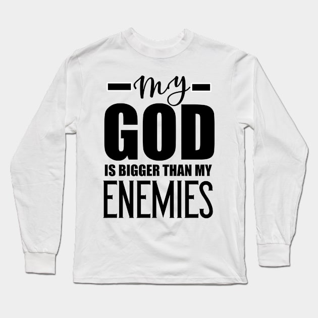 Christian Gift My God Is Bigger Than My Enemies Long Sleeve T-Shirt by Merchweaver